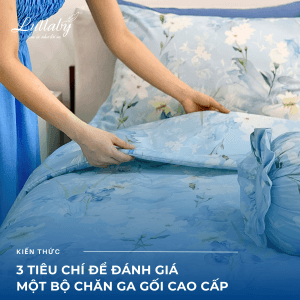 3 tiêu chí để đánh giá một bộ chăn ga gối cao cấp | LULLABY BEDDING