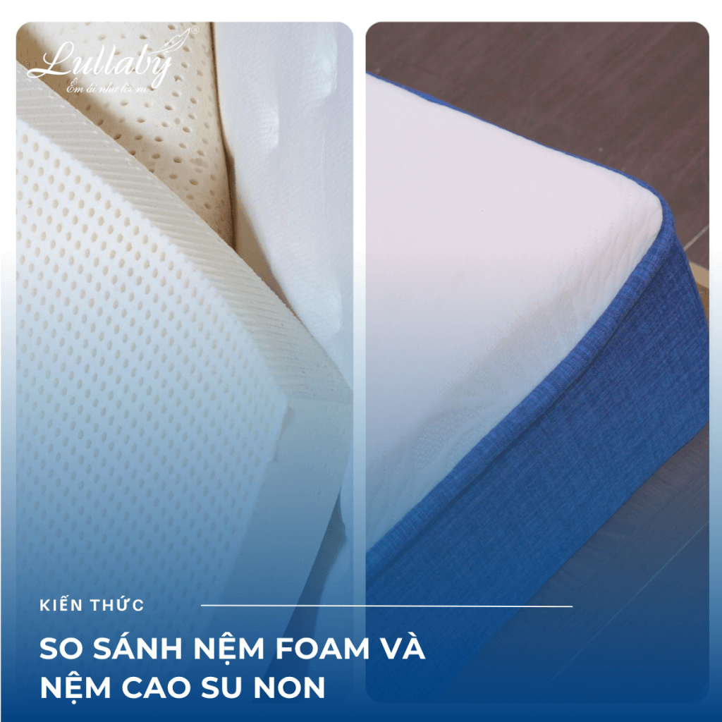 So sánh nệm Foam và nệm cao su non | Lullaby Bedding